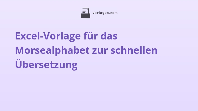 Excel-Vorlage für das Morsealphabet zur schnellen Übersetzung