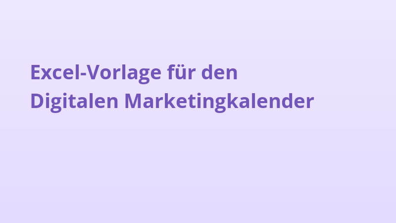 Excel-Vorlage für den Digitalen Marketingkalender
