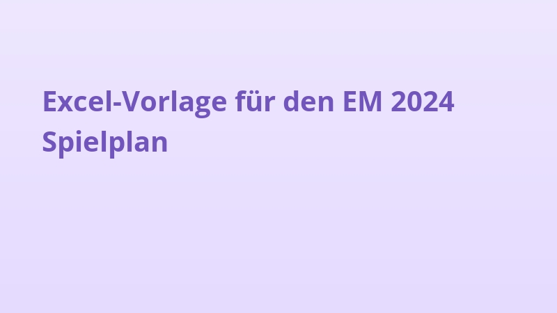 Excel-Vorlage für den EM 2024 Spielplan
