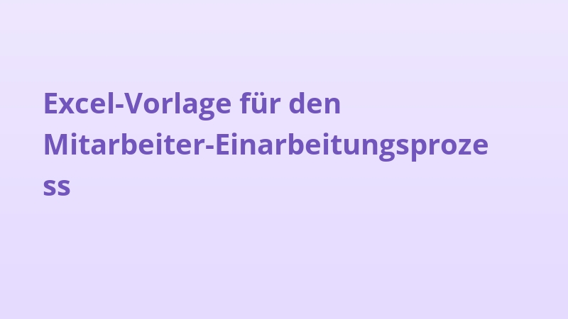Excel-Vorlage für den Mitarbeiter-Einarbeitungsprozess
