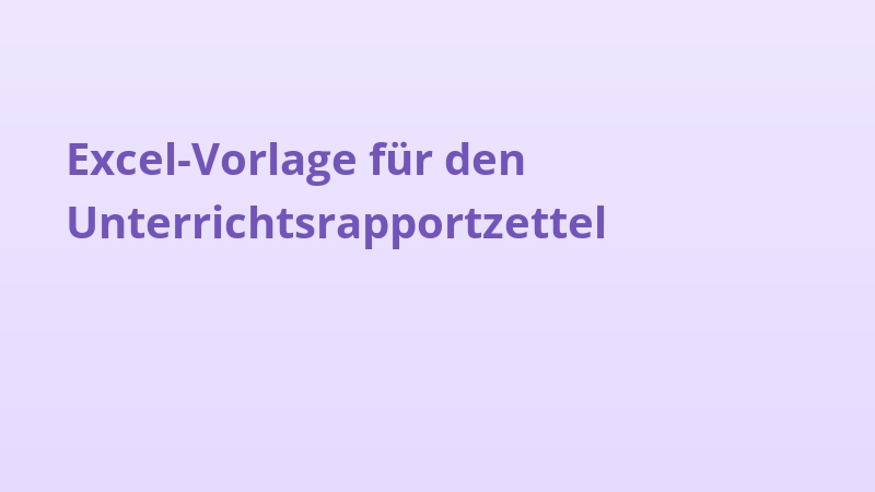 Excel-Vorlage für den Unterrichtsrapportzettel