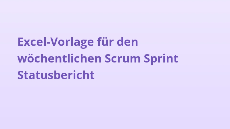 Excel-Vorlage für den wöchentlichen Scrum Sprint Statusbericht
