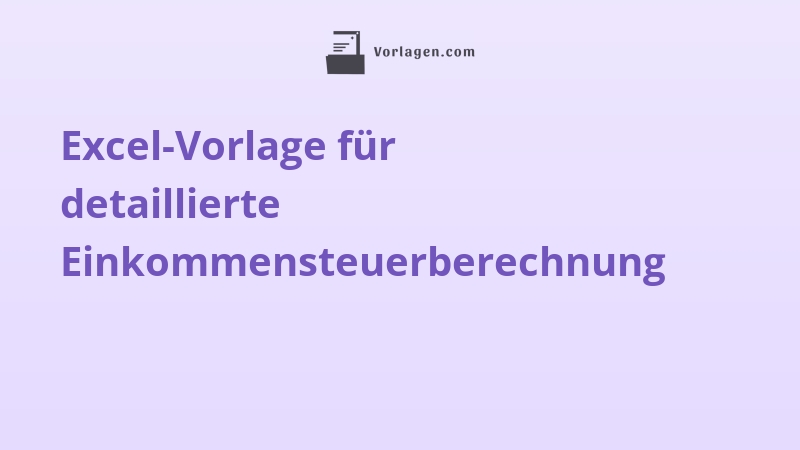 Excel-Vorlage für detaillierte Einkommensteuerberechnung