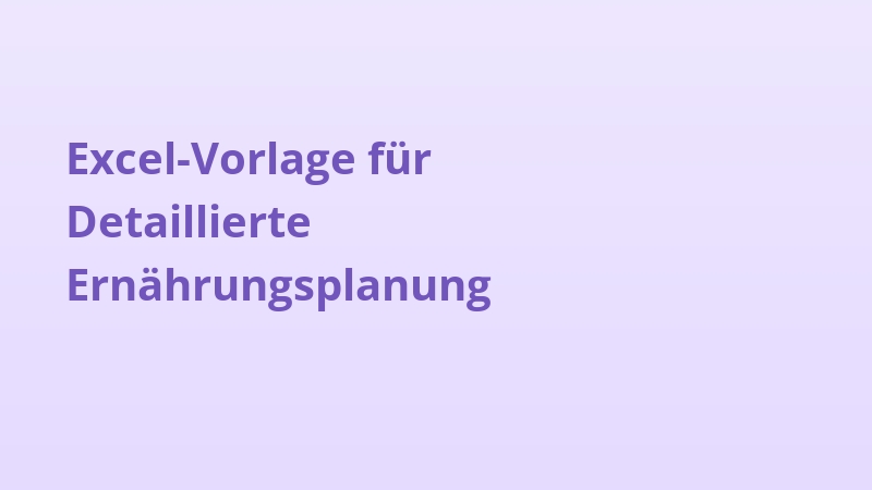 Excel-Vorlage für Detaillierte Ernährungsplanung