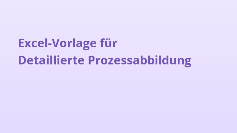 Excel-Vorlage für Detaillierte Prozessabbildung