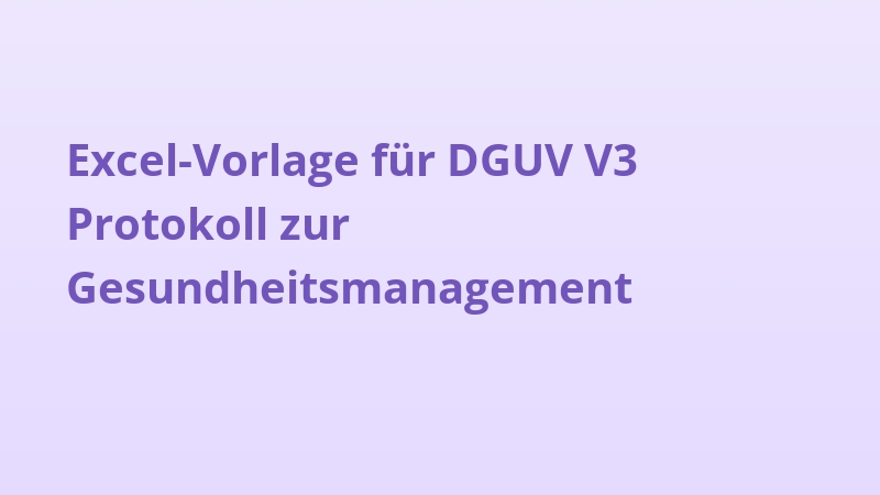 Excel-Vorlage für DGUV V3 Protokoll zur Gesundheitsmanagement