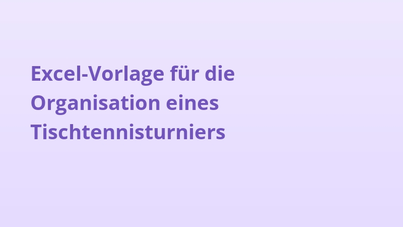 Excel-Vorlage für die Organisation eines Tischtennisturniers