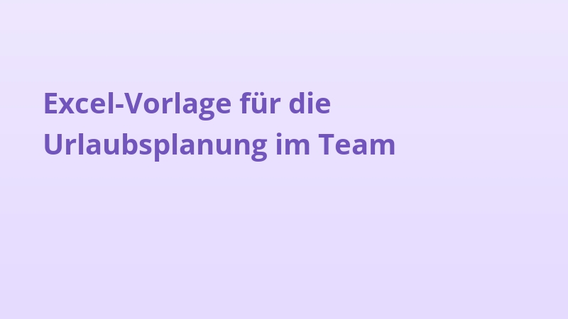 Excel-Vorlage für die Urlaubsplanung im Team