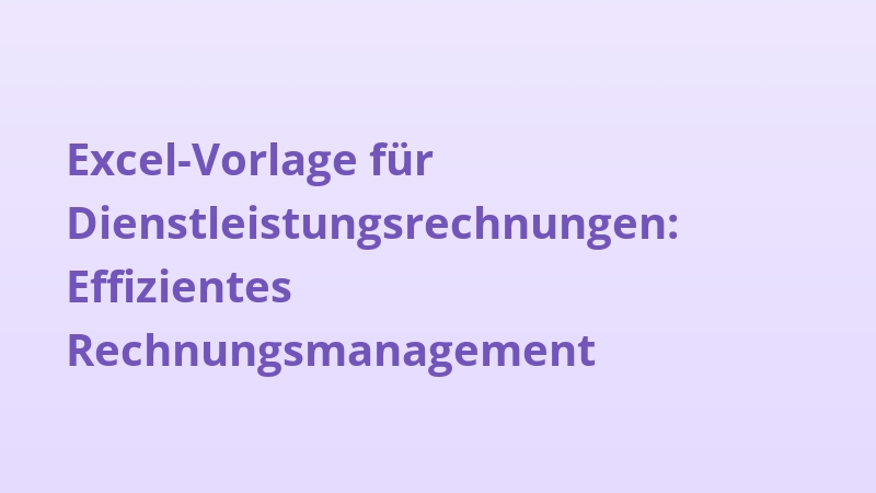 Excel-Vorlage für Dienstleistungsrechnungen: Effizientes Rechnungsmanagement