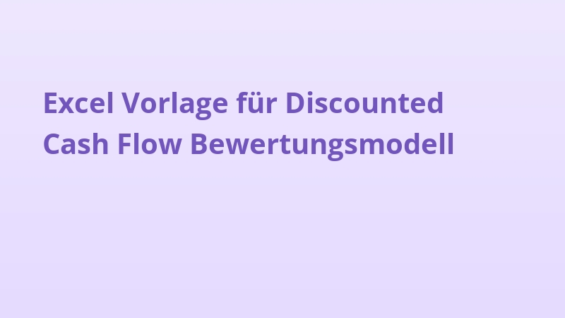 Excel Vorlage für Discounted Cash Flow Bewertungsmodell