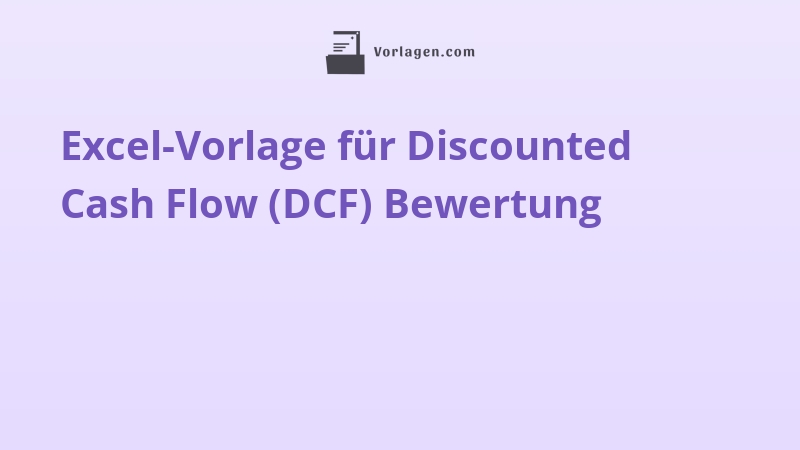 Excel-Vorlage für Discounted Cash Flow (DCF) Bewertung