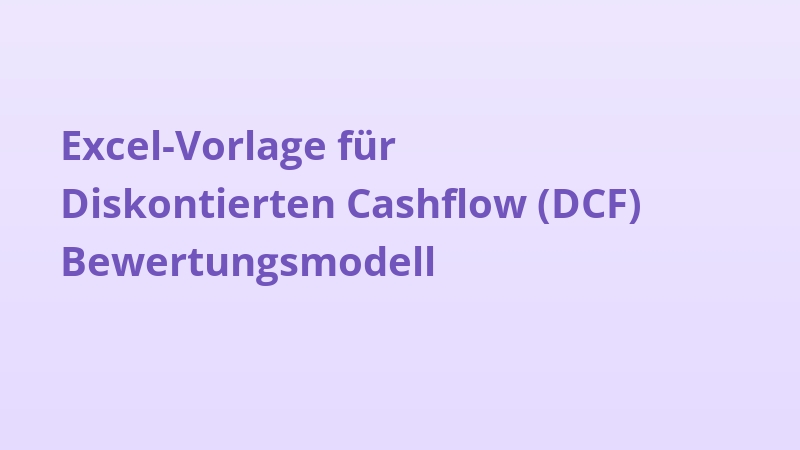 Excel-Vorlage für Diskontierten Cashflow (DCF) Bewertungsmodell