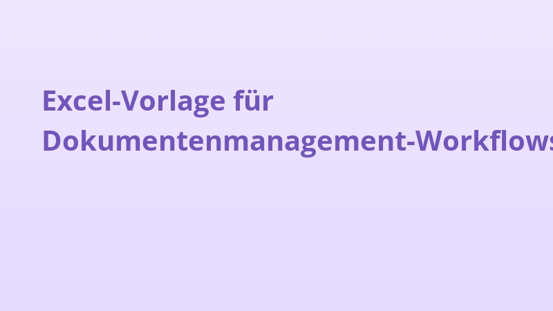 Excel-Vorlage für Dokumentenmanagement-Workflows