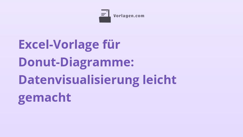 Excel-Vorlage für Donut-Diagramme: Datenvisualisierung leicht gemacht