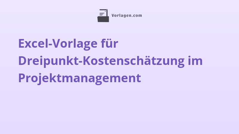 Excel-Vorlage für Dreipunkt-Kostenschätzung im Projektmanagement