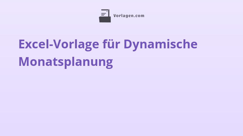 Excel-Vorlage für Dynamische Monatsplanung