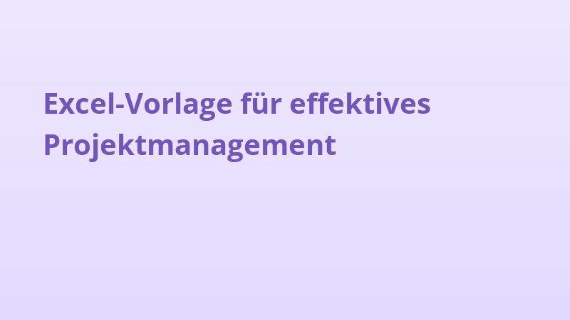 Excel-Vorlage für effektives Projektmanagement