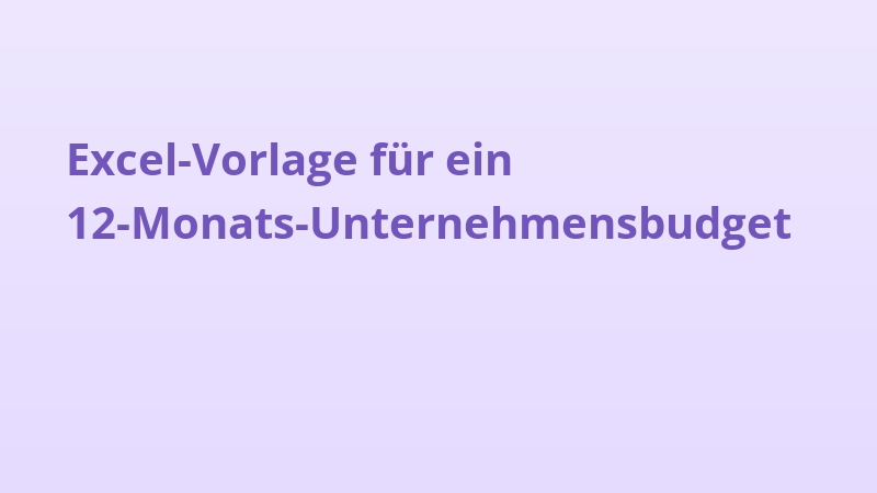 Excel-Vorlage für ein 12-Monats-Unternehmensbudget
