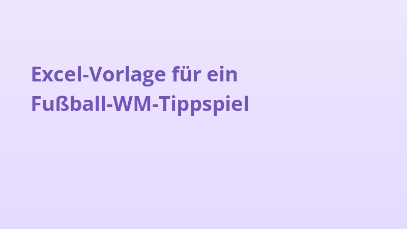 Excel-Vorlage für ein Fußball-WM-Tippspiel