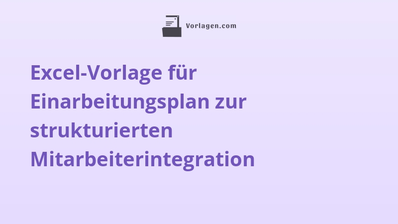 Excel-Vorlage für Einarbeitungsplan zur strukturierten Mitarbeiterintegration