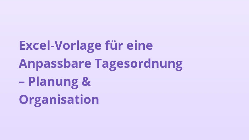 Excel-Vorlage für eine Anpassbare Tagesordnung – Planung & Organisation