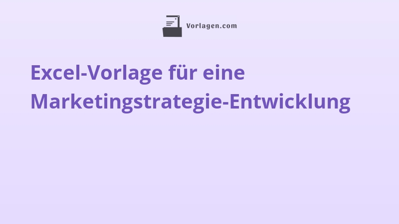 Excel-Vorlage für eine Marketingstrategie-Entwicklung
