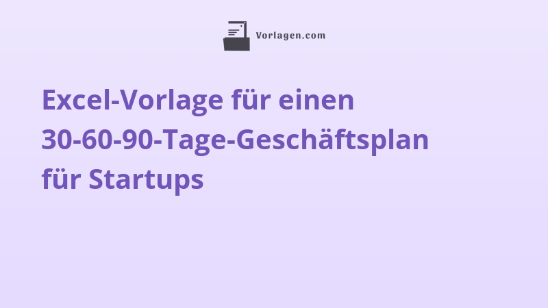 Excel-Vorlage für einen 30-60-90-Tage-Geschäftsplan für Startups