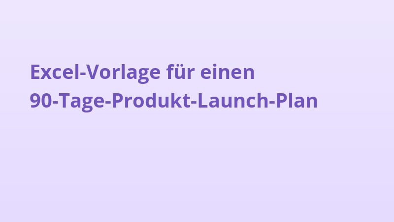 Excel-Vorlage für einen 90-Tage-Produkt-Launch-Plan