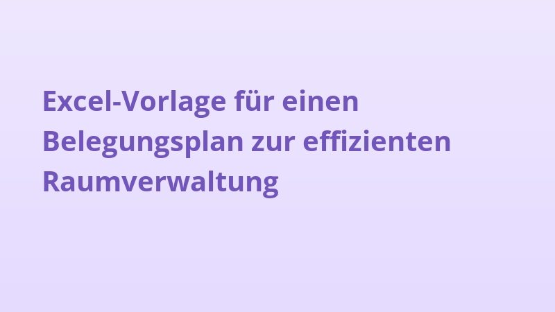 Excel-Vorlage für einen Belegungsplan zur effizienten Raumverwaltung