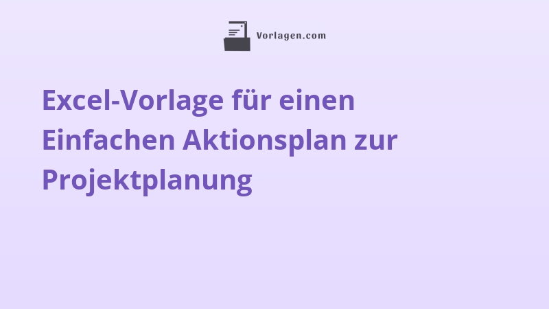 Excel-Vorlage für einen Einfachen Aktionsplan zur Projektplanung