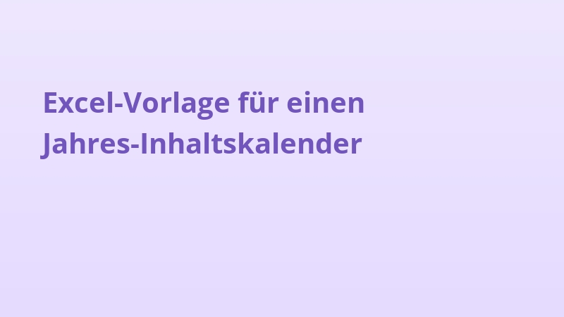 Excel-Vorlage für einen Jahres-Inhaltskalender