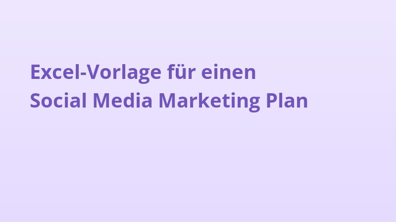 Excel-Vorlage für einen Social Media Marketing Plan