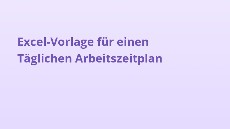 Excel-Vorlage für einen Täglichen Arbeitszeitplan