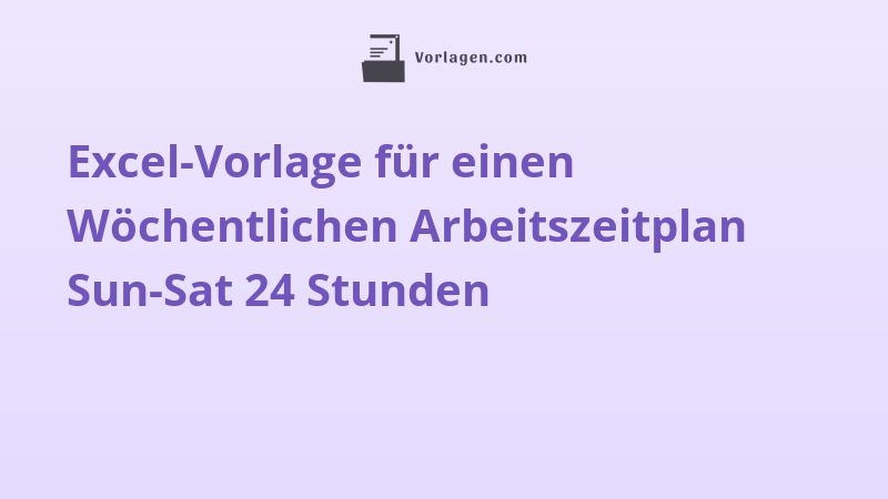 Excel-Vorlage für einen Wöchentlichen Arbeitszeitplan Sun-Sat 24 Stunden