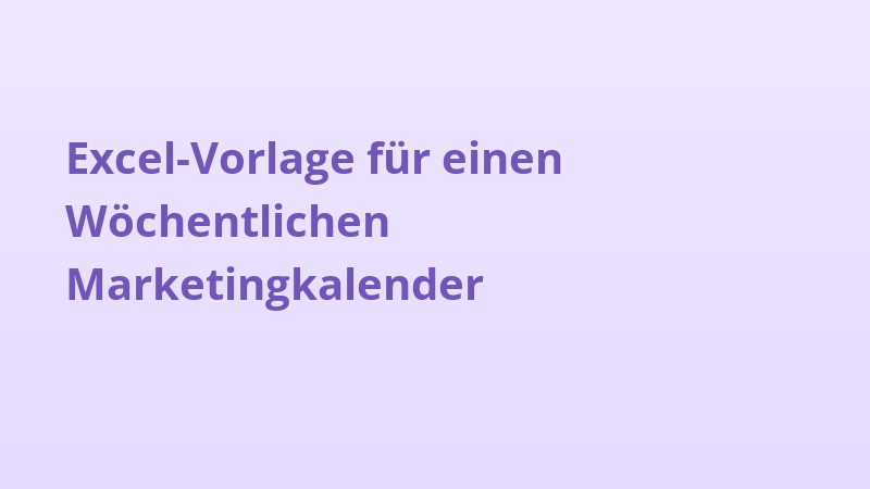 Excel-Vorlage für einen Wöchentlichen Marketingkalender