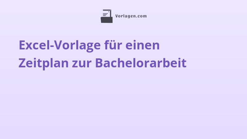 Excel-Vorlage für einen Zeitplan zur Bachelorarbeit