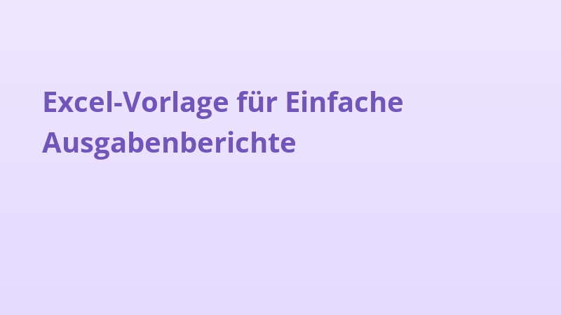Excel-Vorlage für Einfache Ausgabenberichte