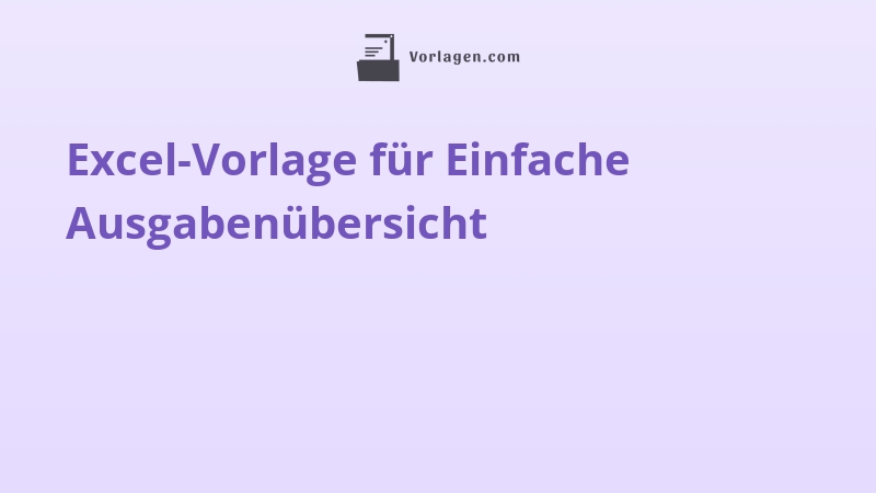 Excel-Vorlage für Einfache Ausgabenübersicht