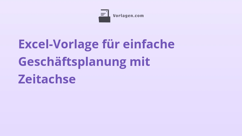 Excel-Vorlage für einfache Geschäftsplanung mit Zeitachse