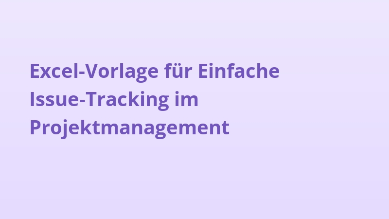 Excel-Vorlage für Einfache Issue-Tracking im Projektmanagement