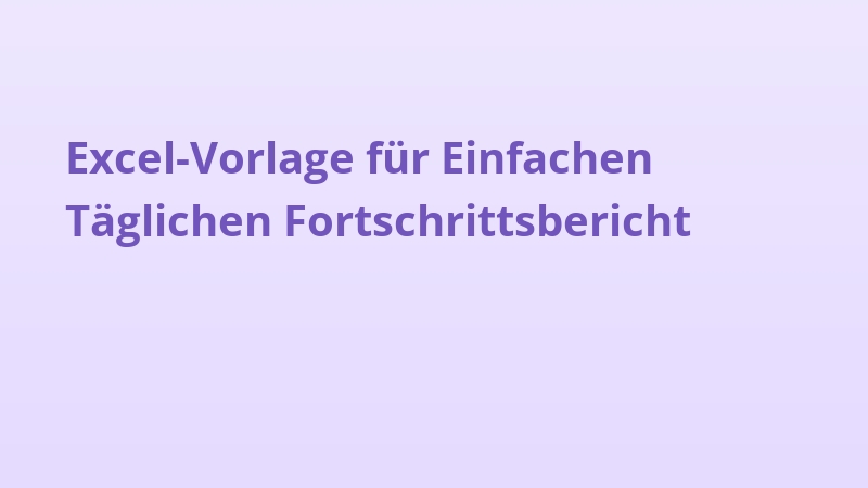 Excel-Vorlage für Einfachen Täglichen Fortschrittsbericht