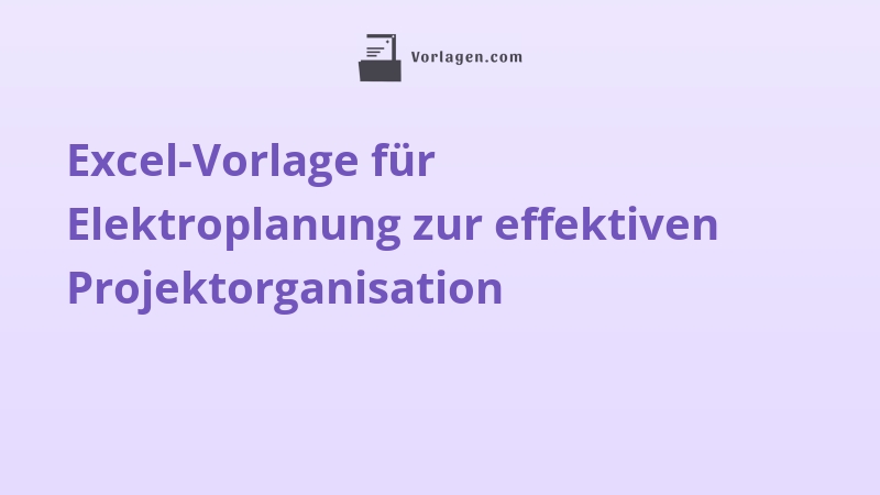 Excel-Vorlage für Elektroplanung zur effektiven Projektorganisation