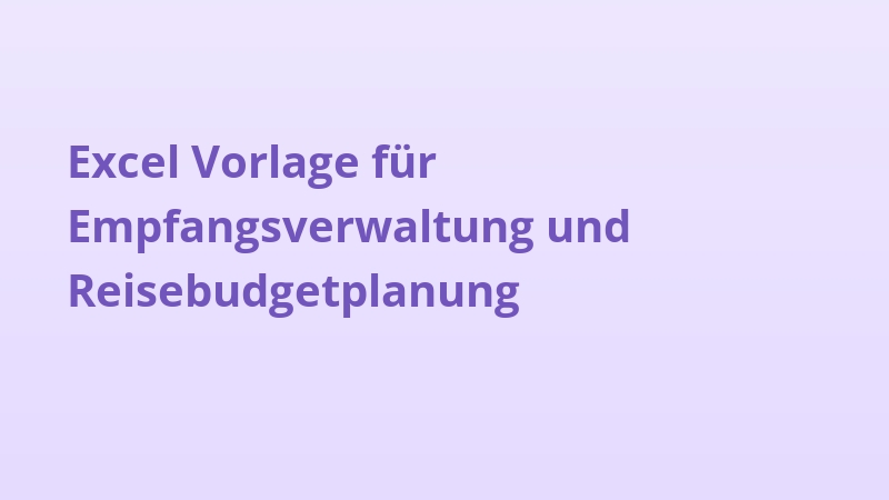 Excel Vorlage für Empfangsverwaltung und Reisebudgetplanung