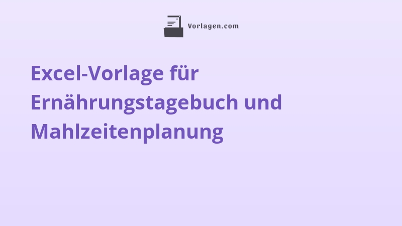 Excel-Vorlage für Ernährungstagebuch und Mahlzeitenplanung