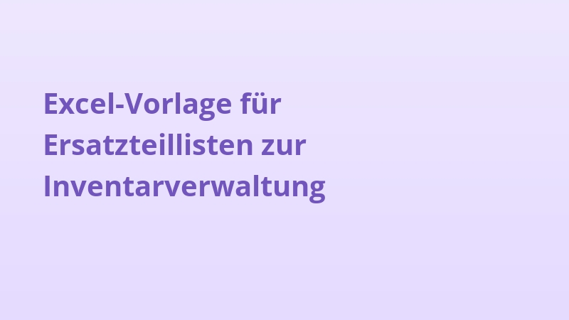 Excel-Vorlage für Ersatzteillisten zur Inventarverwaltung