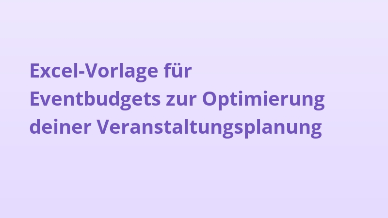 Excel-Vorlage für Eventbudgets zur Optimierung deiner Veranstaltungsplanung