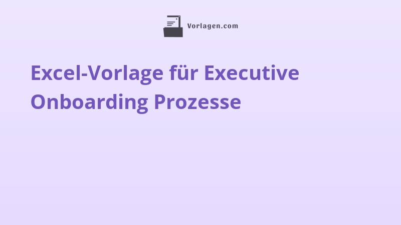 Excel-Vorlage für Executive Onboarding Prozesse