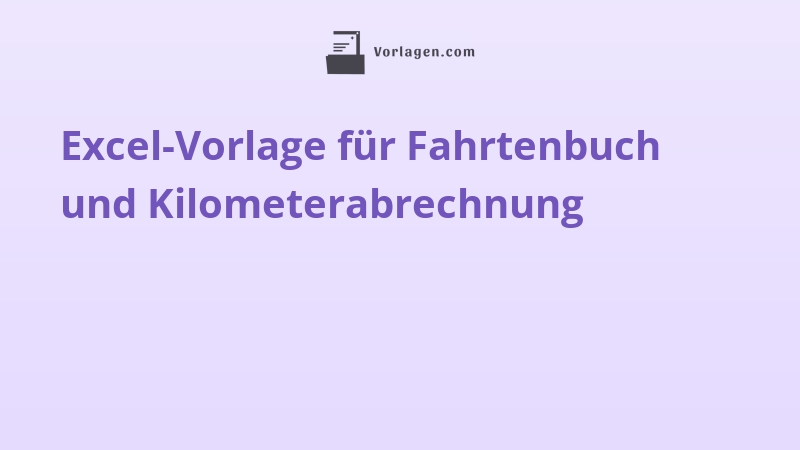 Excel-Vorlage für Fahrtenbuch und Kilometerabrechnung