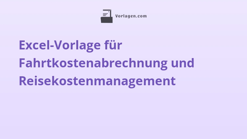 Excel-Vorlage für Fahrtkostenabrechnung und Reisekostenmanagement