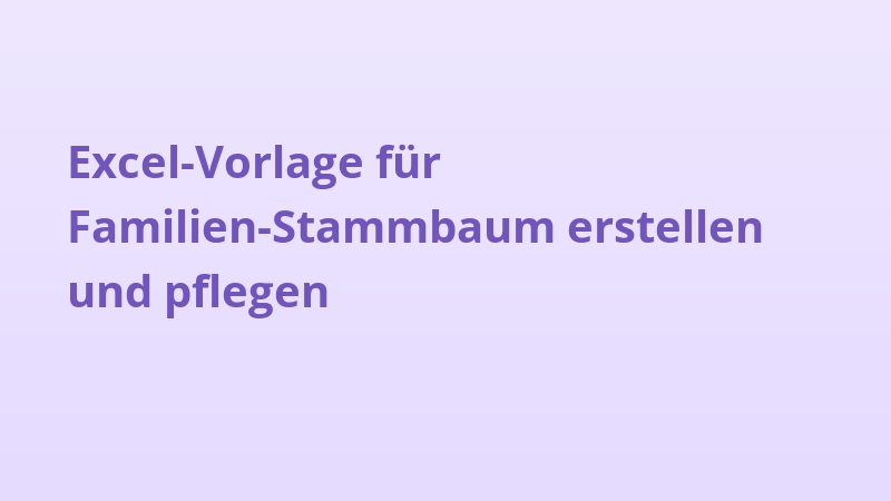 Excel-Vorlage für Familien-Stammbaum erstellen und pflegen
